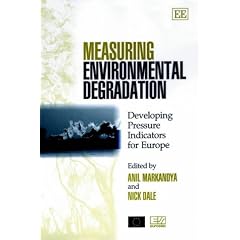 Measuring Environmental Degradation: Developing Pressures Indicators Europe (Elgar monographs - towards environmental pressure indicators for the EU)