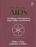 Pediatric AIDS: The Challenge of HIV Infection in Infants, Children, And Adolescents