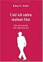 Und ich nahm meinen Hut: Ein Manager auf Sinnsuche