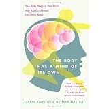 The Body Has a Mind of Its Own: How Body Maps in Your Brain Help You Do (Almost) Everything Better