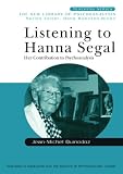 Listening to Hanna Segal
 Her Contribution to Psychoanalysis (New Library of Psychoanalysis Teaching)
 Her Contribution to Psychoanalysis (New Library of Psychoanalysis Teaching),
Jean-Michel Quinodoz