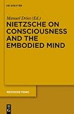 Nietzsche on Consciousness and the Embodied Mind (Nietzsche Today)