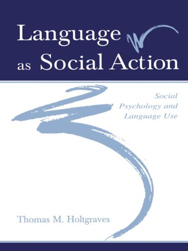 Language As Social Action: Social Psychology and Language Use