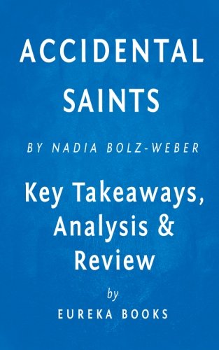 accidental saints finding god in all the wrong people by nadia bolz weber  key takeaways analysis  review