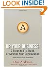 Up Your Business!: 7 Steps to Fix, Build, or Stretch Your Organization