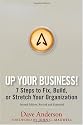 Up Your Business!: 7 Steps to Fix, Build, or Stretch Your Organization