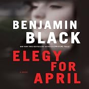 Elegy for April: A Novel | Benjamin Black