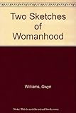 Two sketches of womanhood