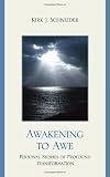 Awakening to Awe: Personal Stories of Profound Transformation