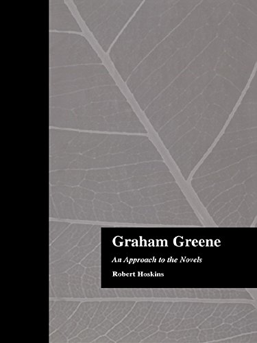 Graham Greene: An Approach to the Novels (Garland Reference Library of the Humanities)
