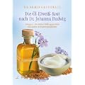Die �l-Eiwei�-Kost nach Dr. Johanna Budwig: Omega-3 - die st�rkste Waffe gegen Krebs und andere Zivilisationskrankheiten
