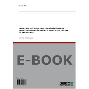 Hamlet und  Last Action Hero  - Der elisabethanische  Hamlet  als Prototyp des Helden in e