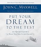 Put Your Dream to the Test: 10 Questions that Will Help You See It and Seize It