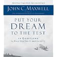Put Your Dream to the Test: 10 Questions that Will Help You See It and Seize It by John C. Maxwell