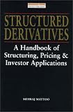 Structured Derivatives: New Tools for Investment Management A Handbook of Structuring, Pricing & Investor Applications (Financial Times Series)