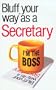 The Bluffer's Guide to Secretaries: Bluff Your Way as a Secretary (Bluffer's Guides - Oval Books)