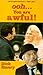 VHS : Ooh You Are Awful! [1972]
