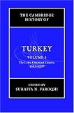 The Cambridge History of Turkey: Volume 3, The Later Ottoman Empire, 1603-1839 (Cambridge History of Turkey)