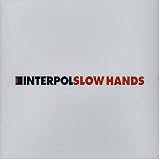 Slow Hands (Interpol vs. Dan the Automator and Britt Daniels of Spoon REMIXES) - Limited Edition 3 track EP