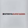 Slow Hands (Interpol vs. Dan the Automator and Britt Daniels of Spoon REMIXES) - Limited Edition 3 track EP