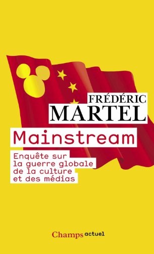 Mainstream: Enquete Sur LA Guerre Globale De LA Culture ET DES Medias (French Edition)