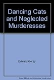 Dancing cats ; and Neglected murderesses