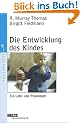 Die Entwicklung des Kindes: Ein Lehr- und Praxisbuch (Beltz Taschenbuch / Psychologie)