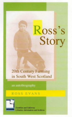 Ross's Story: 20th Century Farming in South West Scotland - An Autobiography
