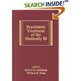 Psychiatric Treatment of the Medically Ill (Medical Psychiatry, 13) by Robinson