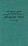 History and Hunger in West Africa: Food Production and Entitlement in Guinea-Bissau and Cape Verde (Contributions in Afro-American and African Studies)