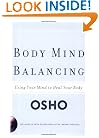 Body Mind Balancing: Using Your Mind to Heal Your Body