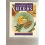 Cooking with Herbs: Over 200 Delicious Recipes for Good Health and Long Life
