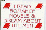 I READ ROMANCE NOVELS & DREAM ABOUT MEN 11 oz. White Mug