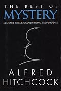 The Best of Mystery: 63 Short Stories Chosen by the Master of Suspense
