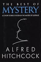 The Best of Mystery: 63 Short Stories Chosen by the Master of Suspense