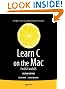 Learn C on the Mac: For OS X and iOS 2nd Edition (Learn Apress)