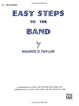 Easy Steps to the Band: E-flat Alto Saxophone Easy Steps to the Band: E-flat Alto Saxophone