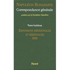 Correspondance g�n�rale : Tome 8, Expansions m�ridionales et r�sistances 1808-janvier 1809