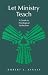 Let Ministry Teach: A Guide to Theological Reflection (From the Interfaith Sexual Trauma Institute)