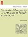Synopsis of Geography, ... for the Use of Military Students, Etc.