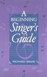 A Beginning Singer's Guide
