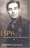 I Spy: The Secret Life of a British Agent