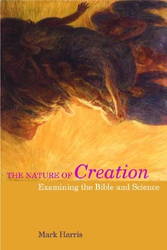The Nature of Creation: Examining the Bible and Science (Biblical Challenges in the Contemporary World) by Mark Harris (2013) Paperback