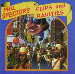 CD-Charts  Music : Phil Spector's Flips and Rarities