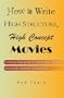 How To Write High Structure, High Concept Movies