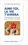 Aime-toi, la vie t'aimera