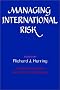 Managing International Risk: Essays Commissioned in Honor of the Centenary of the Wharton School, University of Pennsylvania Managing International Risk: Essays Commissioned in Honor of the Centenary of the Wharton School, University of Pennsylvania