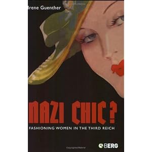 Nazi 'Chic'?: Fashioning Women in the Third Reich (Dress, Body, Culture) [Paperback]