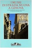 I Musei di Strada Nuova a Genova : Palazzo Rosso, Palazzo Bianco e Palazzo Tursi