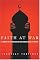 Faith at War: A Journey on the Frontlines of Islam, from Baghdad to Timbuktu
